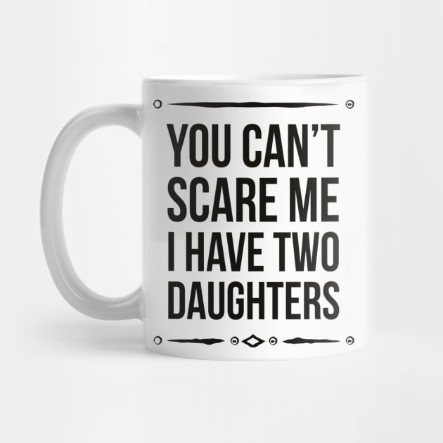 You can't scare me I have two daughters by BrightShadow